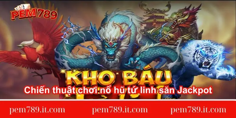 chien-thuat-choi-no-hu-tu-linh-san-jackpot