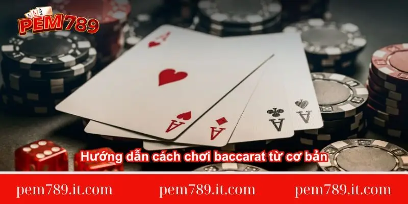 huong-dan-cach-choi-baccarat-tu-co-ban