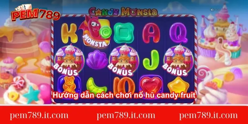 huong-dan-cach-choi-no-hu-candy-fruit