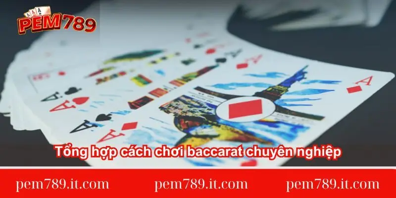 tong-hop-cach-choi-baccarat-chuyen-nghiep
